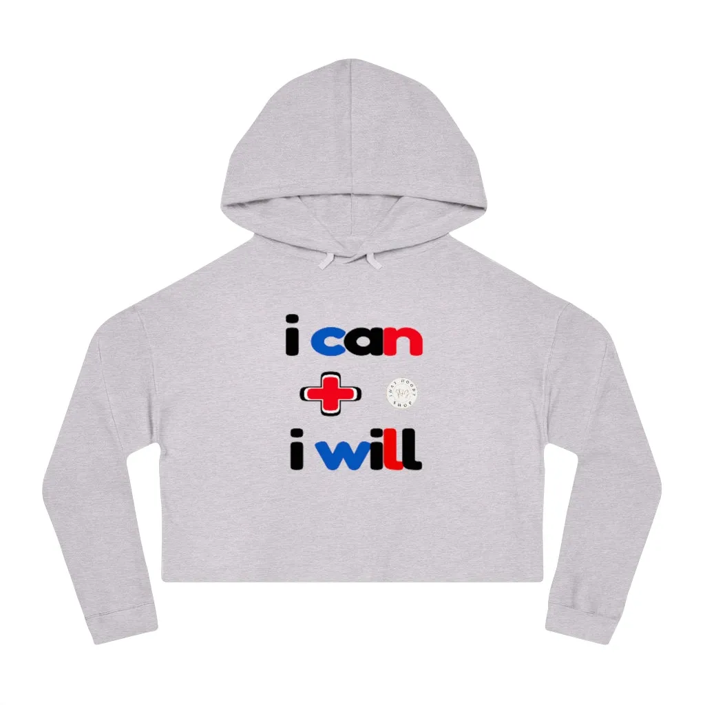 I Can + I Will Cropped Hoodie