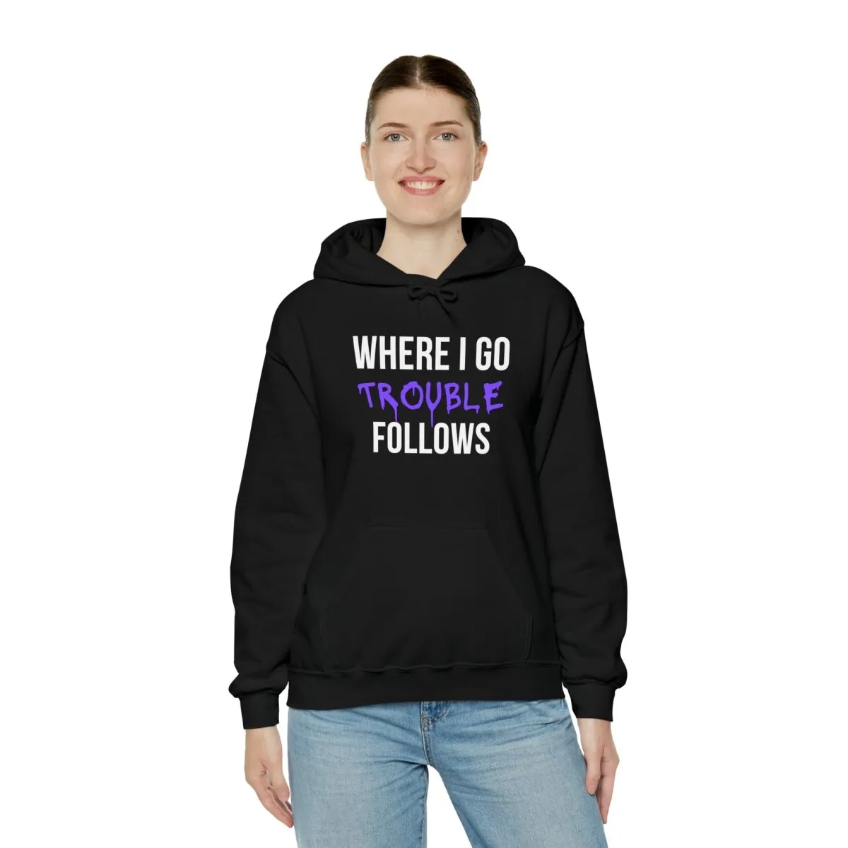 Where I Go Trouble Follows Hoodie