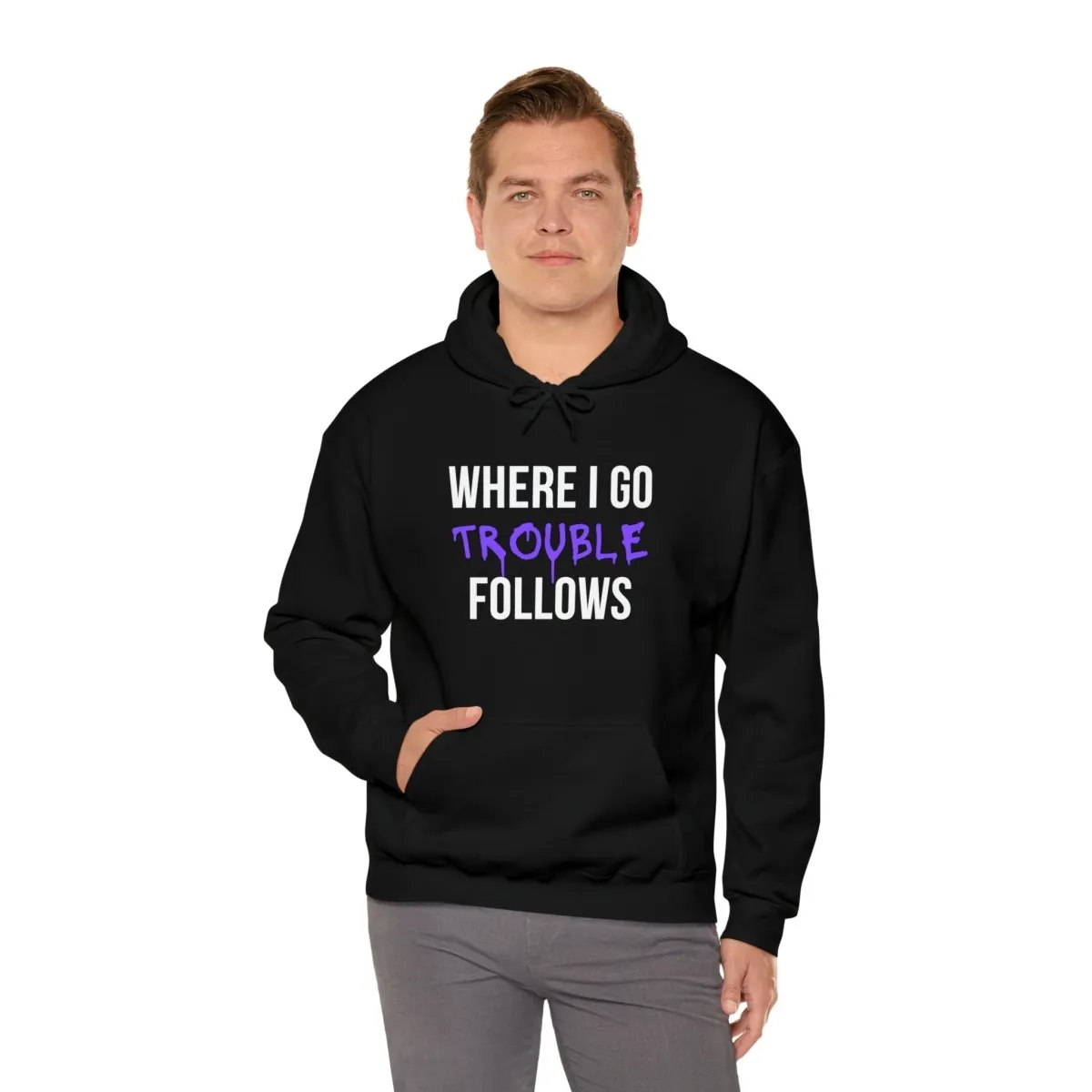 Where I Go Trouble Follows Hoodie